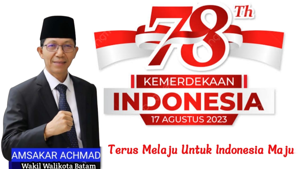 HUT RI Ke 78 Amsakar Achmad: Momen Penuh Harapan Untuk Kemajuan Kota Batam