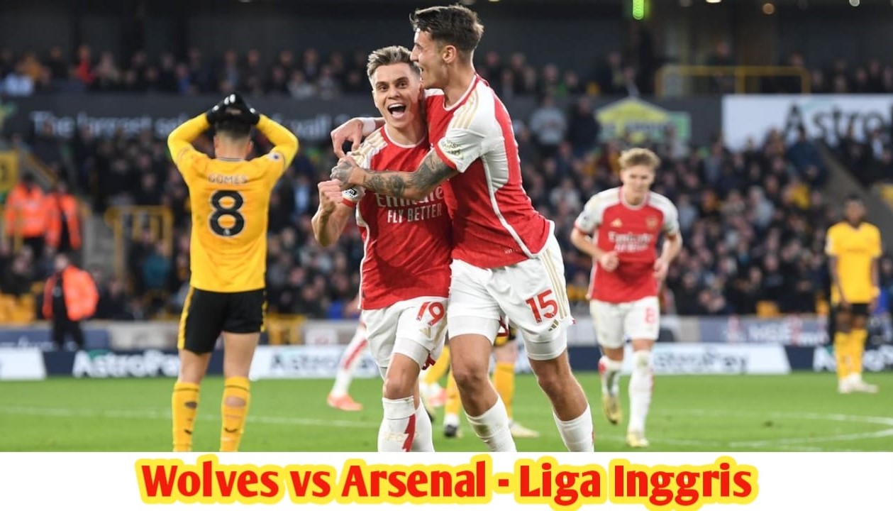 Arsenal Menang Lawan Lawan Wolves, Berikut Hasil dan Jalannya Pertandingan