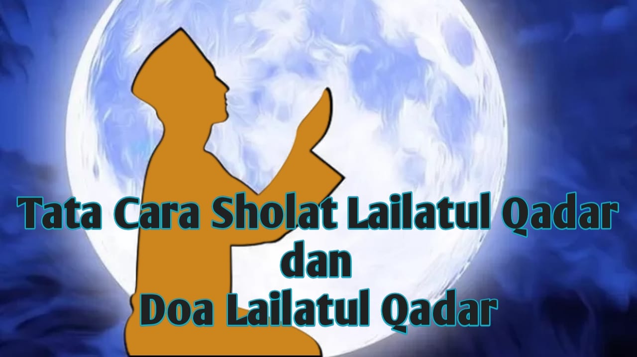Tata Cara Sholat dan Doa Lailatul Qadar