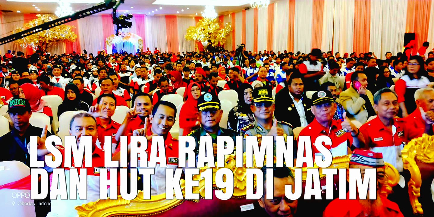Gerakkan Mesin Organisasi, LSM LIRA Rapimas dan HUT ke - 19 di Sidoarjo