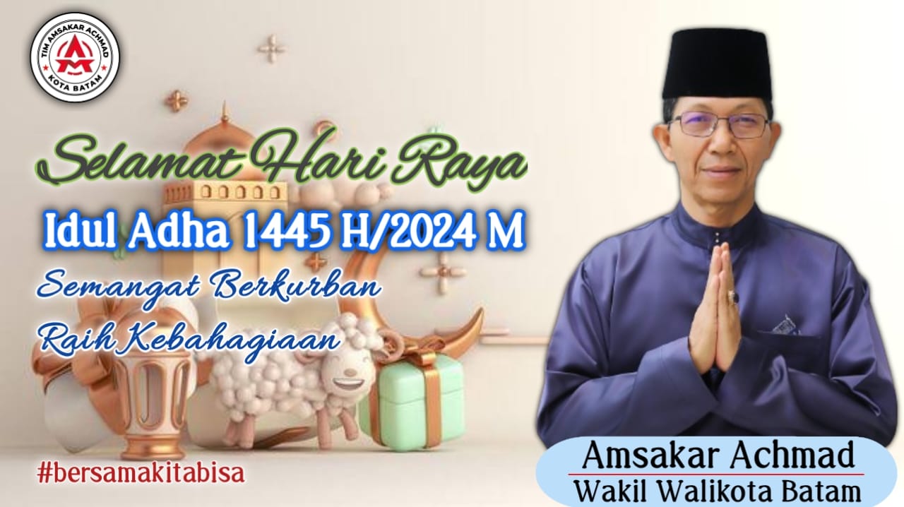 Wakil Walikota Batam Ucapkan Selamat Idul Adha 1445 H, Amsakar: Jadi Umat Keikhlasan dan Bersyukur