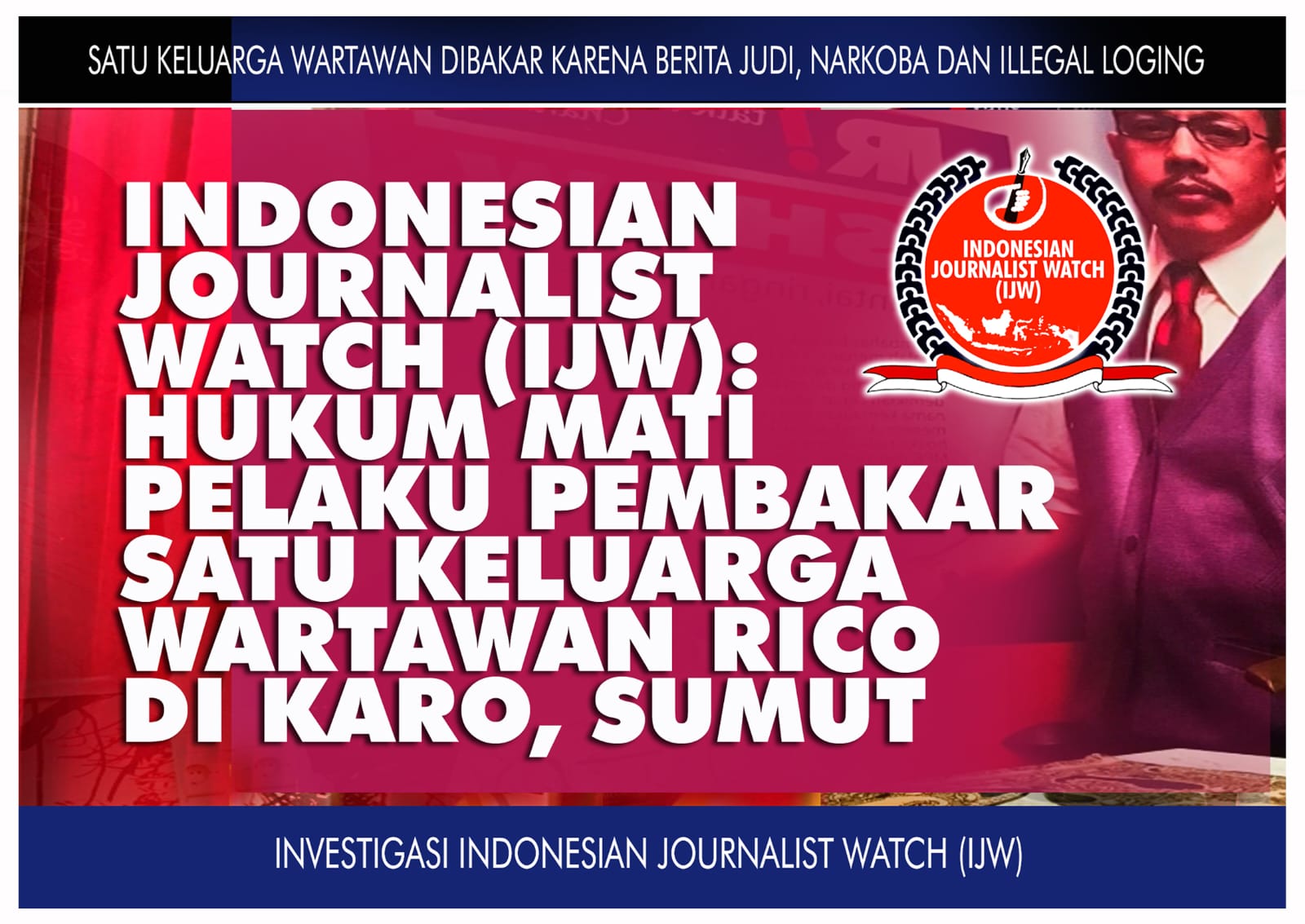 Breaking News, IJW: Hukum Mati Pelaku Pembakaran Satu Keluarga Wartawan RSP